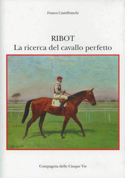 La ricerca del cavallo perfetto - Franco Castelfranchi - copertina