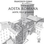 Aosta romana. Ediz. italiana e francese