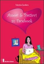 Amori & pasticci su Facebook