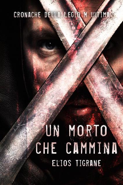 Un morto che cammina - Elios Tigrane,Azia Medea Rubinia Antinea,Argeta Brozi,Paolo Massimo Neri - ebook