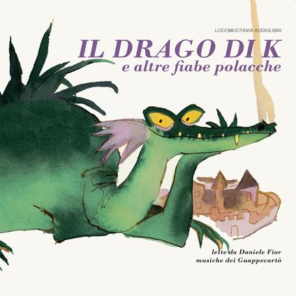 Il drago di K e altre fiabe polacche. Il drago di Cracovia, L'anatra d'oro, La sirena di Varsavia e La stella di Danzica letto da Daniele Fior. Audiolibro - Grzegorz Kasdepke - copertina