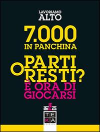 7.000 in panchina. Parti o resti? È ora di giocarsi - copertina