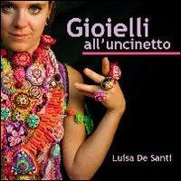 Gioielli all'uncinetto - Luisa De Santi - copertina