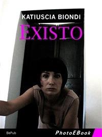 Existo. Ediz. illustrata - Katiuscia Biondi - ebook