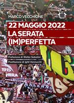 La serata (im)perfetta. 22 maggio 2022