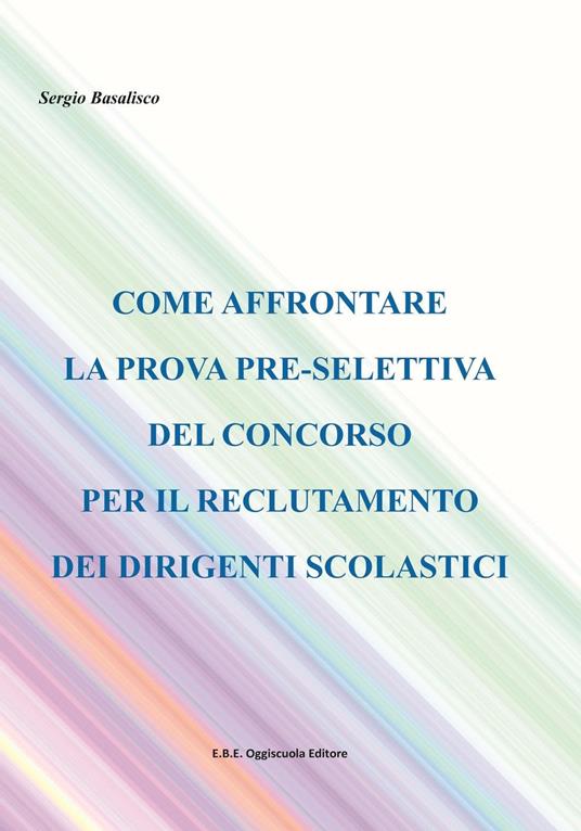 Come affrontare la prova pre-selettiva del concorso per il reclutamento dei dirigenti scolastici - Sergio Basalisco - copertina