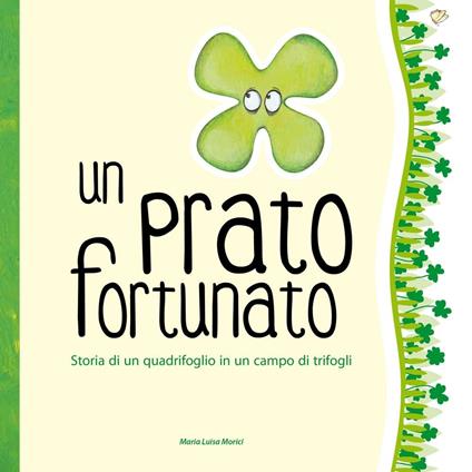 Un prato fortunato. Storia di un quadrifoglio in un campo di trifogli - Maria Luisa Morici - copertina