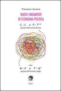 Nuovi lineamenti di economia politica. Equazione dell'economia dinamica contro equazione dell'economia canaglia - Francesco Sansone - copertina