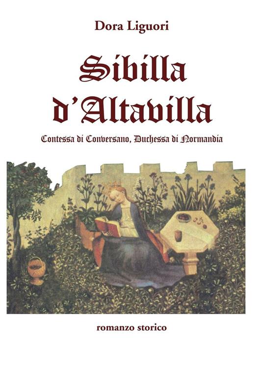 Sibilla D'Altavilla. Contessa di Conversano, duchessa di Normandia - Dora Liguori - copertina