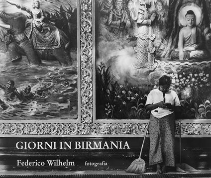 Giorni in Birmania. Ediz. illustrata - Federico Wilhelm - copertina