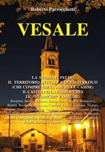 Vesale. La storia, il feudo, il territorio attuale e quello antico (che comprendeva anche le casine), il castello, la parrocchia, le «storiche» famiglie