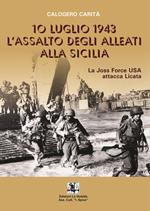 10 luglio 1943. L'assalto degli alleati alla Sicilia. La Joss Force USA attacca Licata