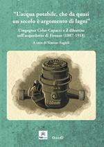 L' acqua potabile che da quasi un secolo è argomento di lagni. L'ingegner Celso Capacci e il dibattito sull'acquedotto di Firenze (1887-1918)