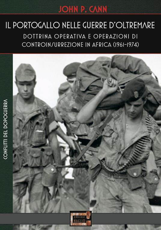 Il Portogallo nelle Guerre d'Oltremare. Dottrina operativa e operazioni di controinsurrezione in Africa (1961-1974) - John P. Cann - copertina