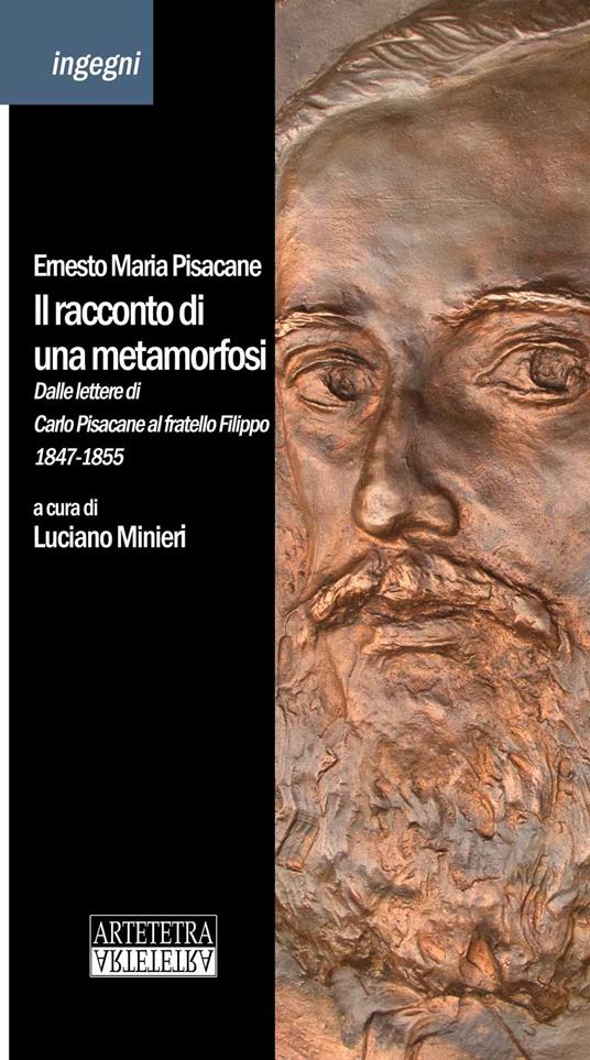 Il racconto di una metamorfosi. Dalle lettere di Carlo Pisacane al fratello Filippo 1847-1855 - Ernesto M. Pisacane - copertina