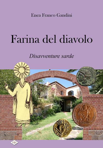 Farina del diavolo. Disavventure sarde - Enea Franco Gandini - Libro -  Incollu Sergio Ignazio - | laFeltrinelli