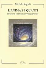 L' anima e i quanti. Einstein e Nietzsche un unico pensiero