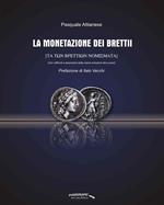 La monetazione dei Brettii. (Con raffronti e descrizioni delle coeve emissioni dei Lucani)