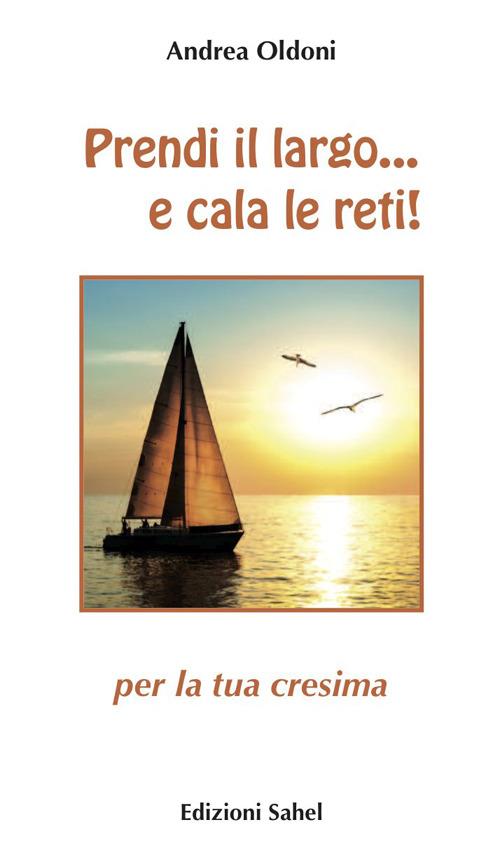 Prendi il largo... e cala le reti! Per la tua cresima - Andrea Oldoni - copertina