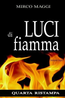 Luci di Fiamma. (Tempus fugit) - Mirco Maggi - copertina