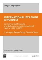 Internazionalizzazione a Nordest. Le imprese del Triveneto e la sfida dei mercati internazionali negli anni 2010-2012