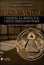 Apocalisse. I giudizi, la bestia e il nuovo ordine mondiale