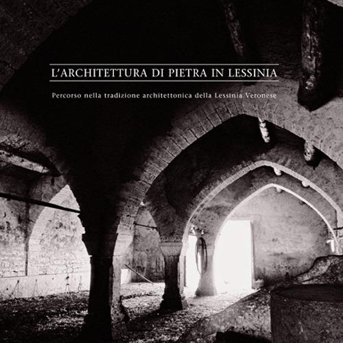 L' architettura di pietra in Lessinia. Percorso nella tradizione architettonica della Lessinia Veronese - Eugenio Turri,Vincenzo Pavan,Corrado Balistrieri Trincanato - copertina