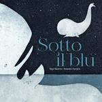 Sotto il blu. Ediz. illustrata