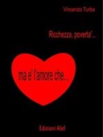 Ricchezza, povertà, ma è l'amore che...