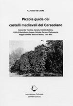 Piccola guida dei castelli medievali del Carseolano. Camerata Vecchia, Carsoli, Collalto Sabino, Colli di Montebove, Luppa, Oricola, Pereto, Pietrasecca, Poggio Cinolfo, Rocca di Botte, Tufo Alto