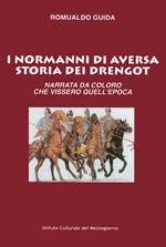 I Normanni di Aversa. Storia dei Drengot. Narrata da coloro che vissero quell'epoca