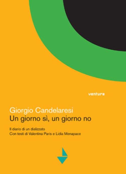 Un giorno sì, un giorno no. Il diario di un dializzato - Giorgio Candelaresi - copertina