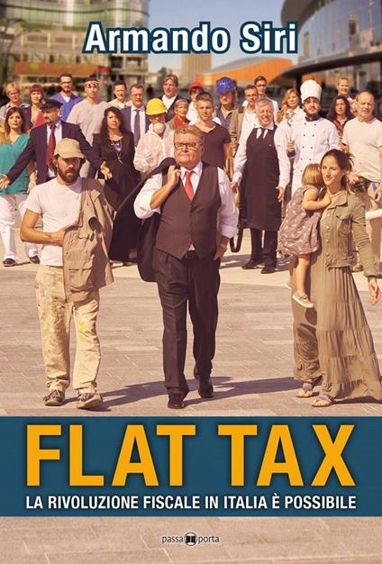 Flat tax. La rivoluzione fiscale in Italia è possibile - Armando Siri - copertina