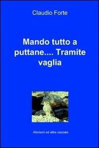 Mando tutto a puttane.... Tramite vaglia - Claudio Forte - copertina