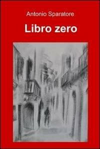 Libro zero - Antonio Sparatore - copertina