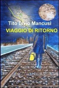 Viaggio di ritorno - Tito L. Mancusi - copertina