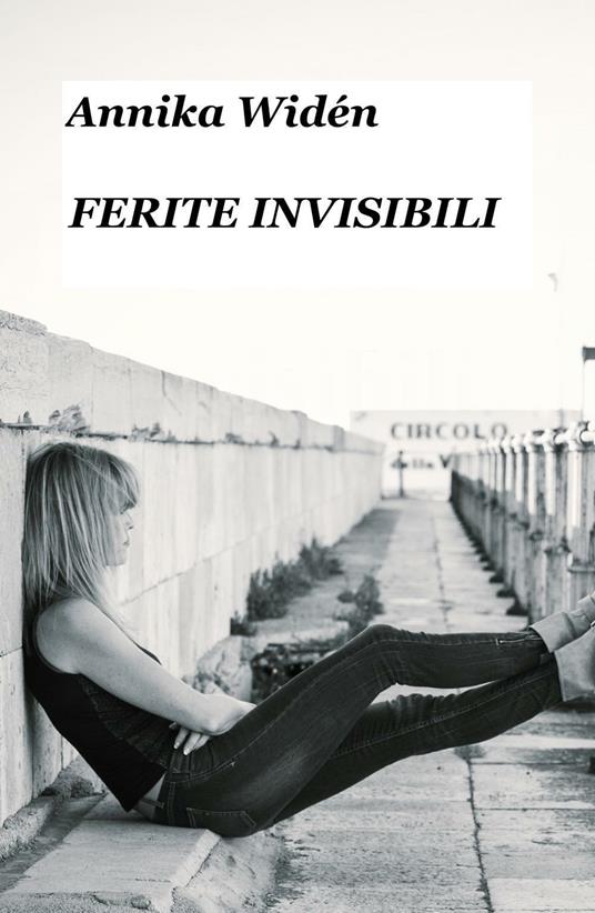 Ferite invisibili. Che cos'è la violenza domestica? - Annika Widen - copertina