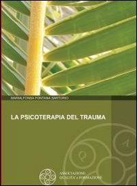 La psicoterapia del trauma - Marialfonsa Fontana Sartorio - copertina