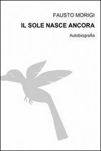 Il sole nasce ancora - Fausto Morigi - copertina