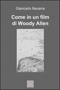 Come in un film di Woody Allen - Giancarlo Navarra - copertina