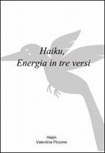 Haiku. Energia in tre versi