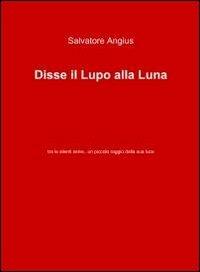 Disse il lupo alla luna - Salvatore Angius - copertina