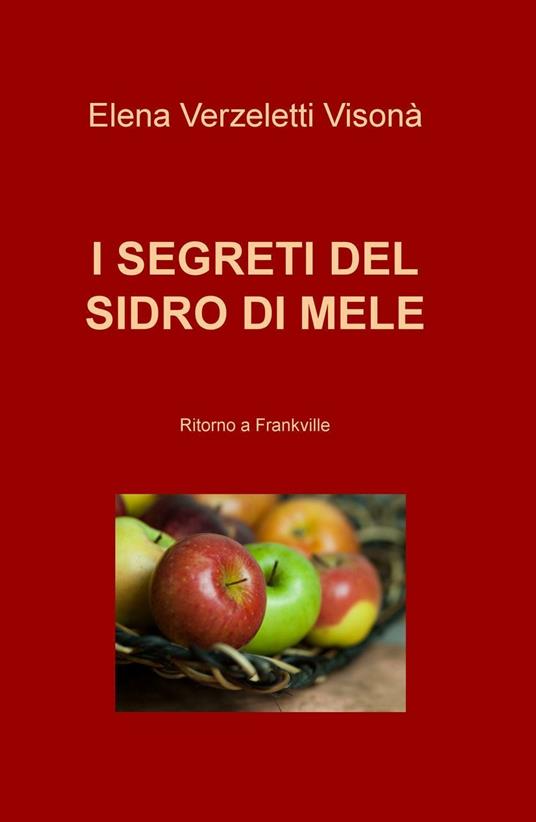 I segreti del sidro di mele. Ritorno a Frankville - Elena Verzeletti Visonà - copertina