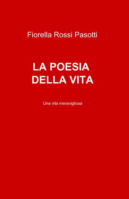 La poesia della vita - Fiorella Rossi Pasotti - copertina