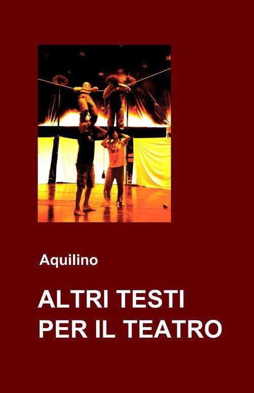 Altri testi per il teatro - Aquilino - copertina