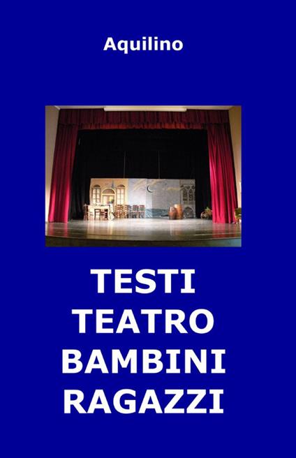 Testi teatro bambini ragazzi - Aquilino - copertina