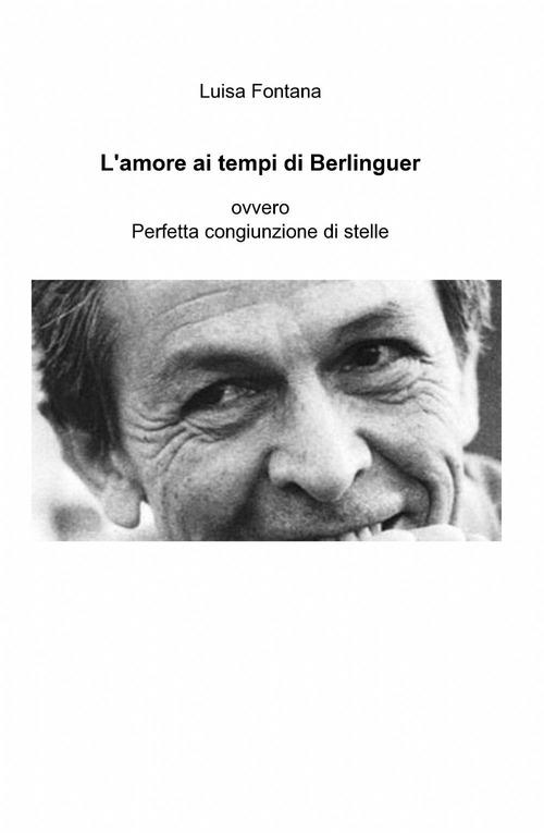 L' amore ai tempi di Berlinguer - Luisa Fontana - copertina