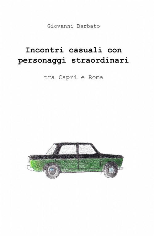 Incontri casuali con personaggi straordinari - Giovanni Barbato - copertina