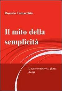 Il mito della semplicità - Rosario Tomarchio - copertina