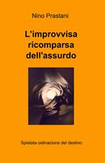 L' improvvisa ricomparsa dell'assurdo